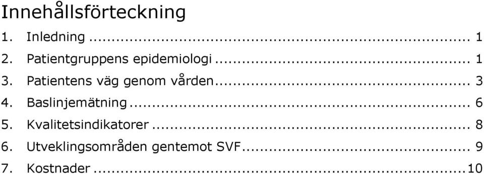 Patientens väg genom vården... 3 4. Baslinjemätning.