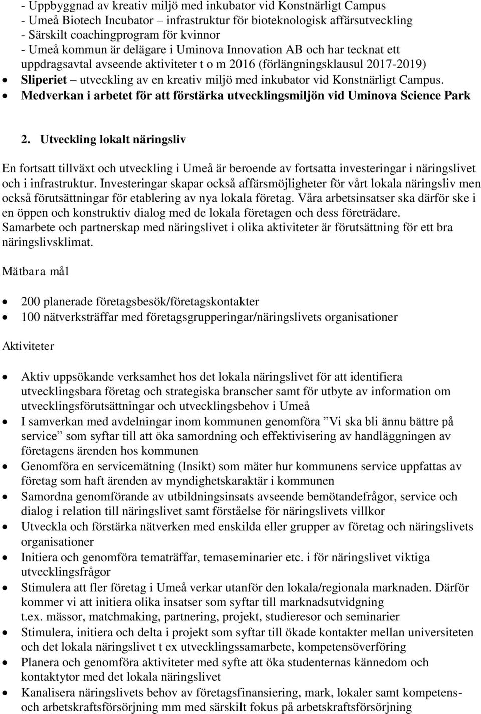 Konstnärligt Campus. Medverkan i arbetet för att förstärka utvecklingsmiljön vid Uminova Science Park 2.