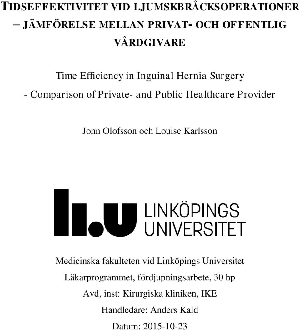 John Olofsson och Louise Karlsson Medicinska fakulteten vid Linköpings Universitet