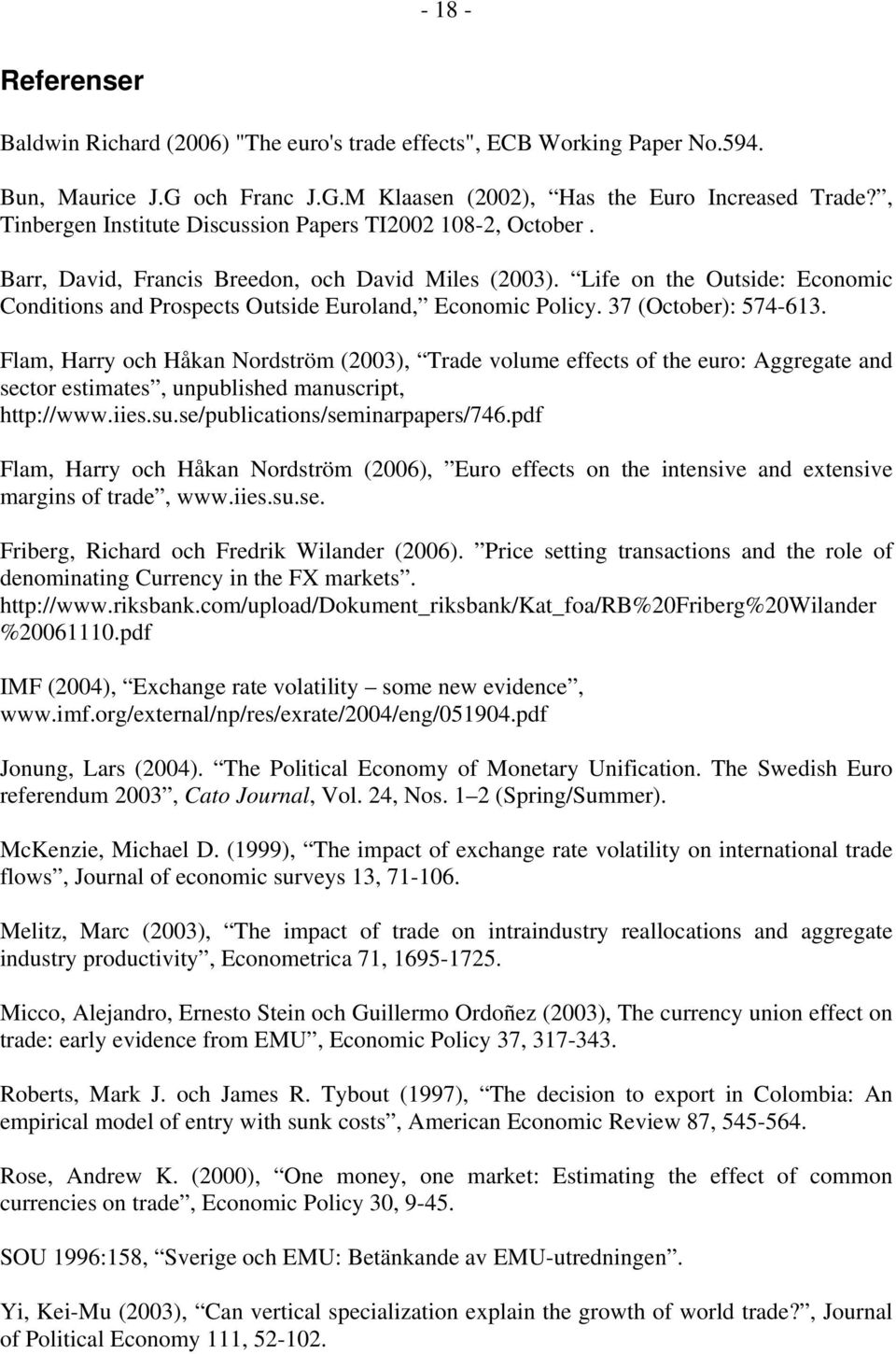 Life on the Outside: Economic Conditions and Prospects Outside Euroland, Economic Policy. 37 (October): 574-613.