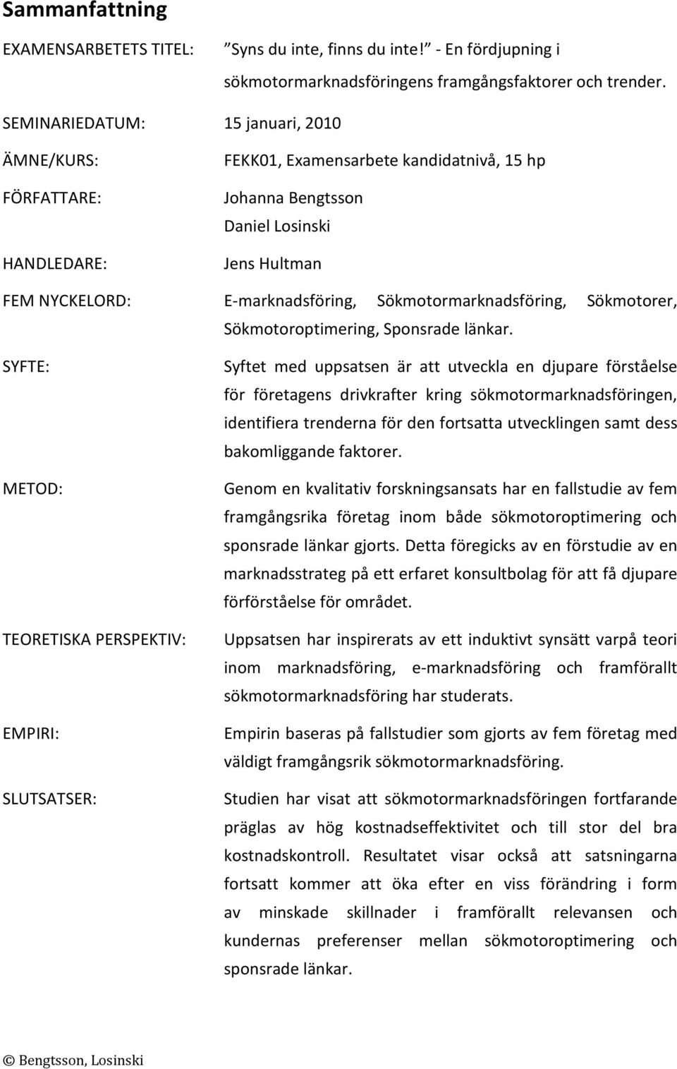 Daniel Losinski Jens Hultman E-marknadsföring, Sökmotormarknadsföring, Sökmotorer, Sökmotoroptimering, Sponsrade länkar.