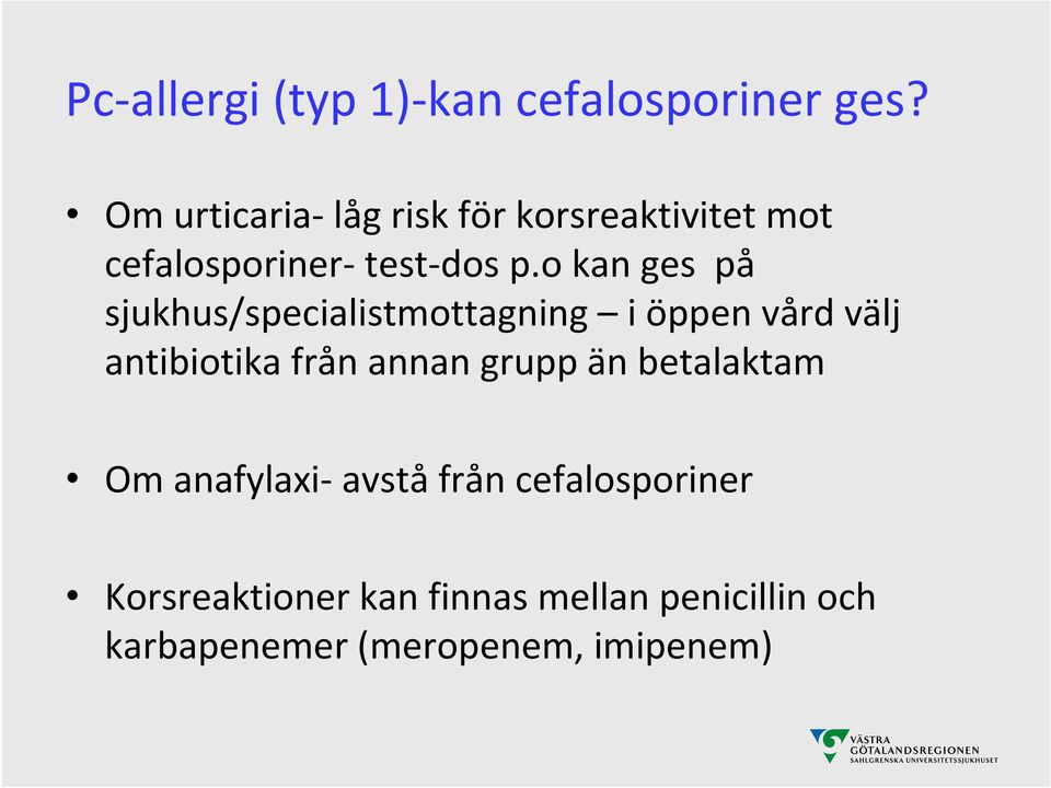 o kan ges på sjukhus/specialistmottagning i öppen vård välj antibiotika från annan