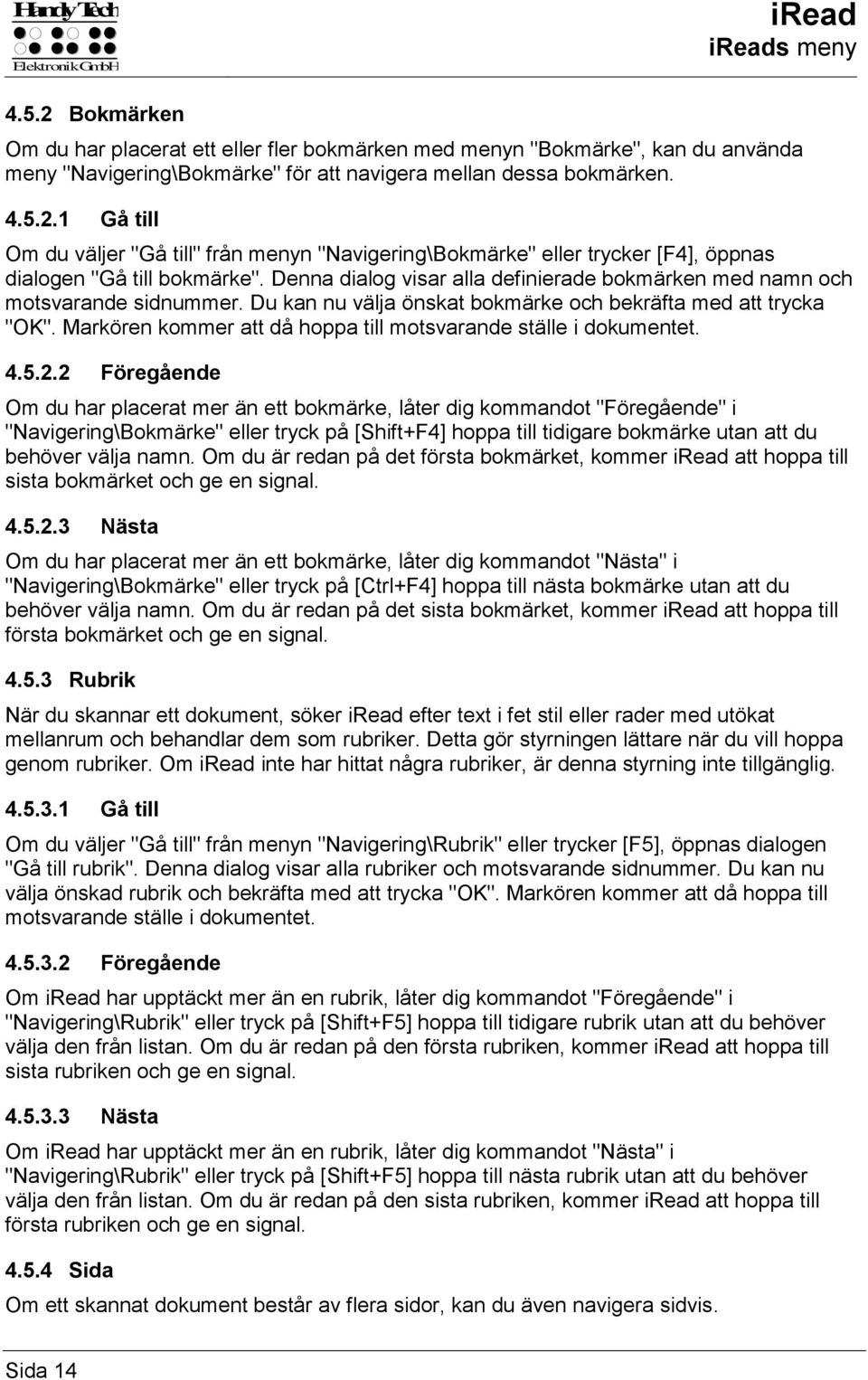 Markören kommer att då hoppa till motsvarande ställe i dokumentet. 4.5.2.