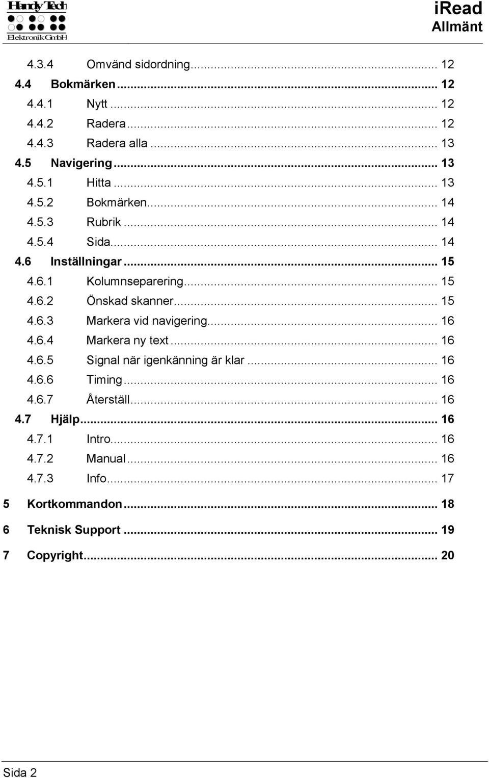 .. 15 4.6.3 Markera vid navigering... 16 4.6.4 Markera ny text... 16 4.6.5 Signal när igenkänning är klar... 16 4.6.6 Timing... 16 4.6.7 Återställ.