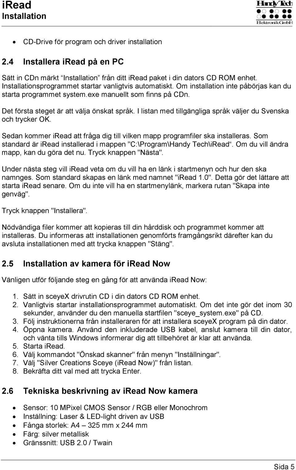 I listan med tillgängliga språk väljer du Svenska och trycker OK. Sedan kommer iread att fråga dig till vilken mapp programfiler ska installeras.