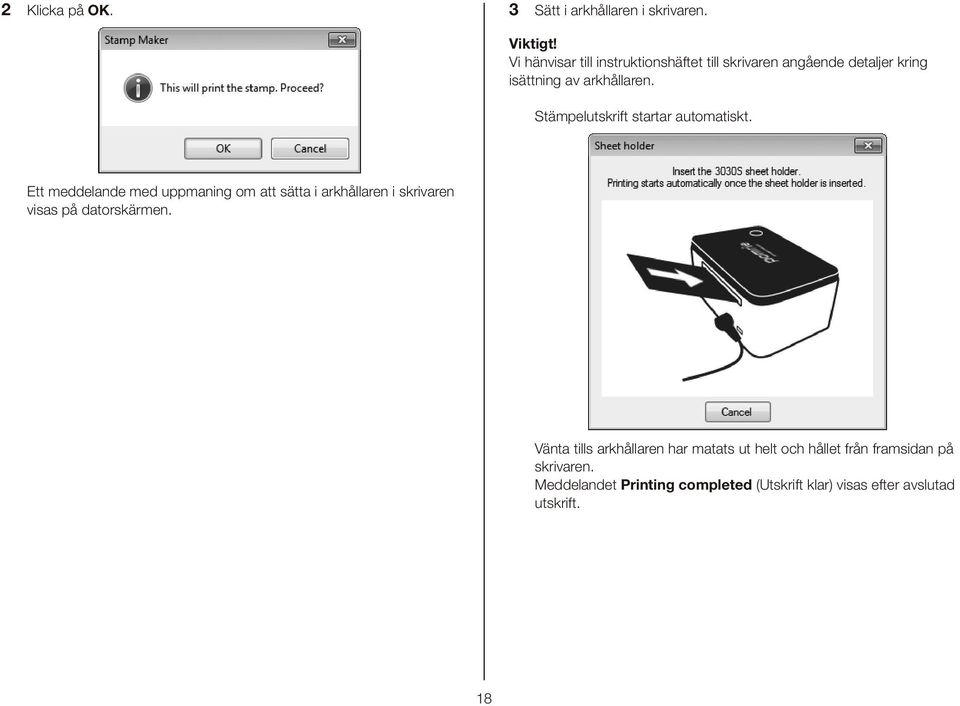 Stämpelutskrift startar automatiskt.