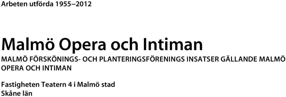 PLANTERINGSFÖRENINGS INSATSER GÄLLANDE MALMÖ