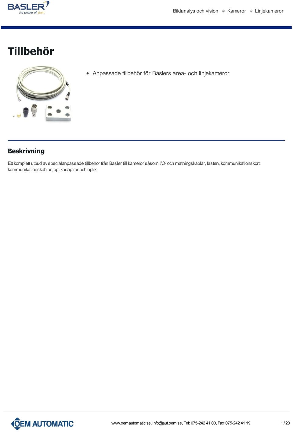 kameror såsom I/O- och matningskablar, fästen, kommunikationskort, kommunikationskablar,