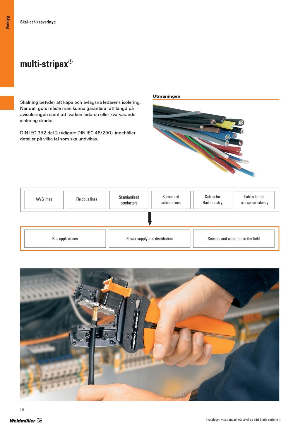 Utmaninen DIN IEC 352 del 2 (tidiare DIN IEC 48/290) innehåller detaljer på vilka fel som ska undvikas.