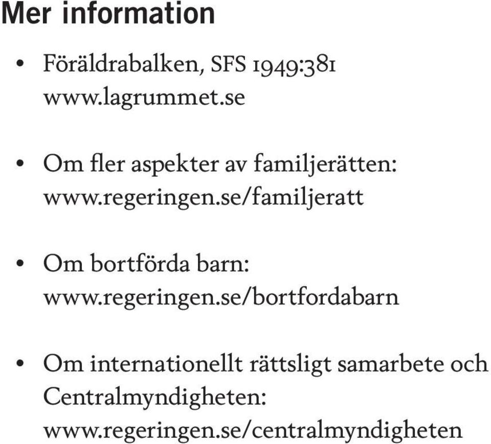 se/familjeratt y Om bortförda barn: www.regeringen.