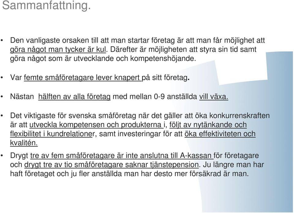 Nästan hälften av alla företag med mellan 0-9 anställda vill växa.