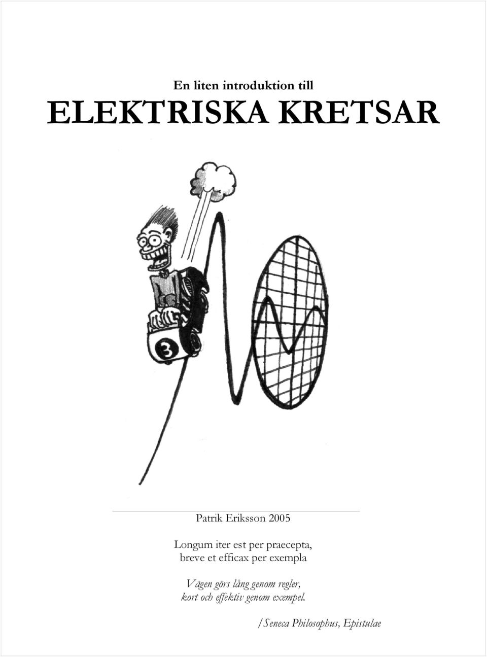 efficax per exempla Vägen görs lång genom regler,