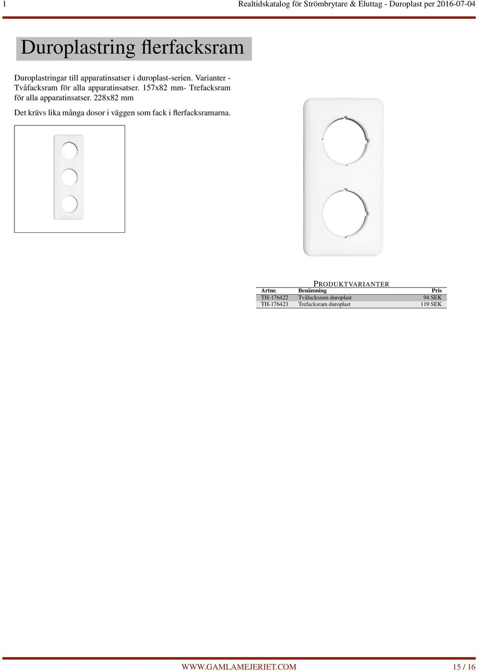 157x82 mm- Trefacksram för alla apparatinsatser.