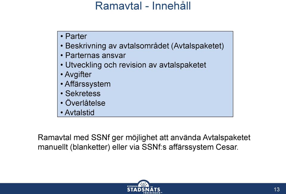 Affärssystem Sekretess Överlåtelse Avtalstid Ramavtal med SSNf ger