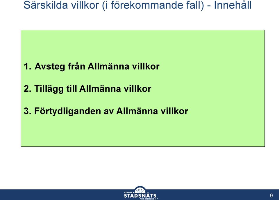 Avsteg från Allmänna villkor 2.