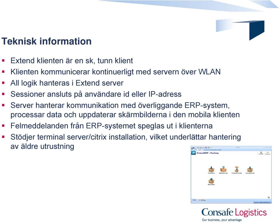 överliggande ERP-system, processar data och uppdaterar skärmbilderna i den mobila klienten Felmeddelanden från