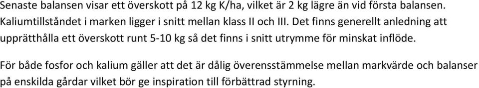 Det finns generellt anledning att upprätthålla ett överskott runt 5-10 kg så det finns i snitt utrymme för