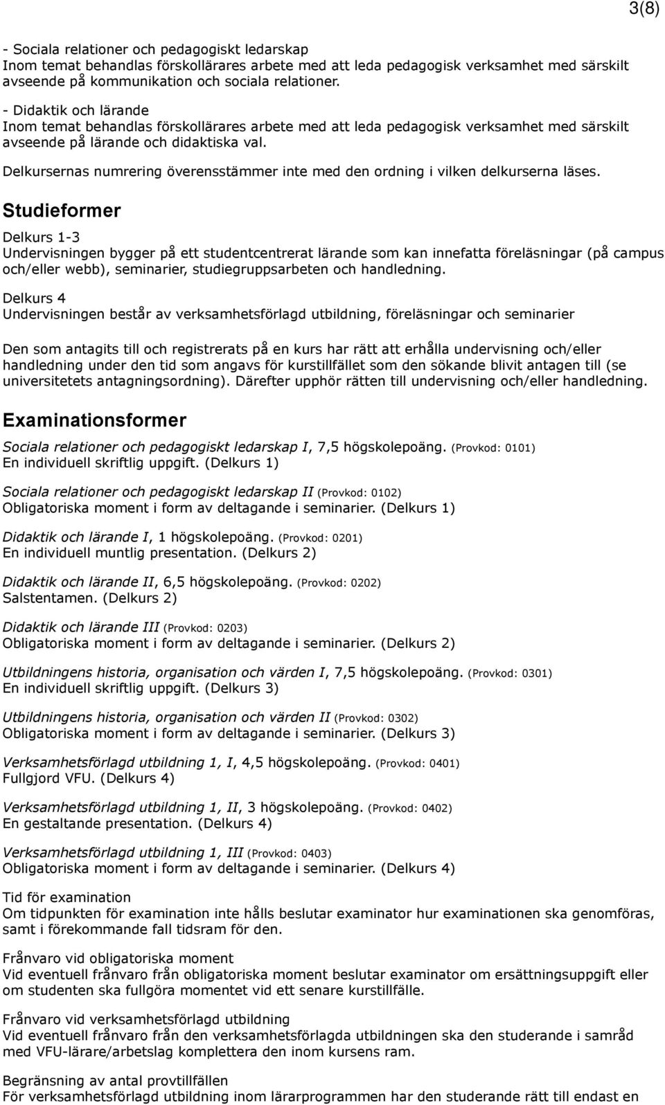 Delkursernas numrering överensstämmer inte med den ordning i vilken delkurserna läses.