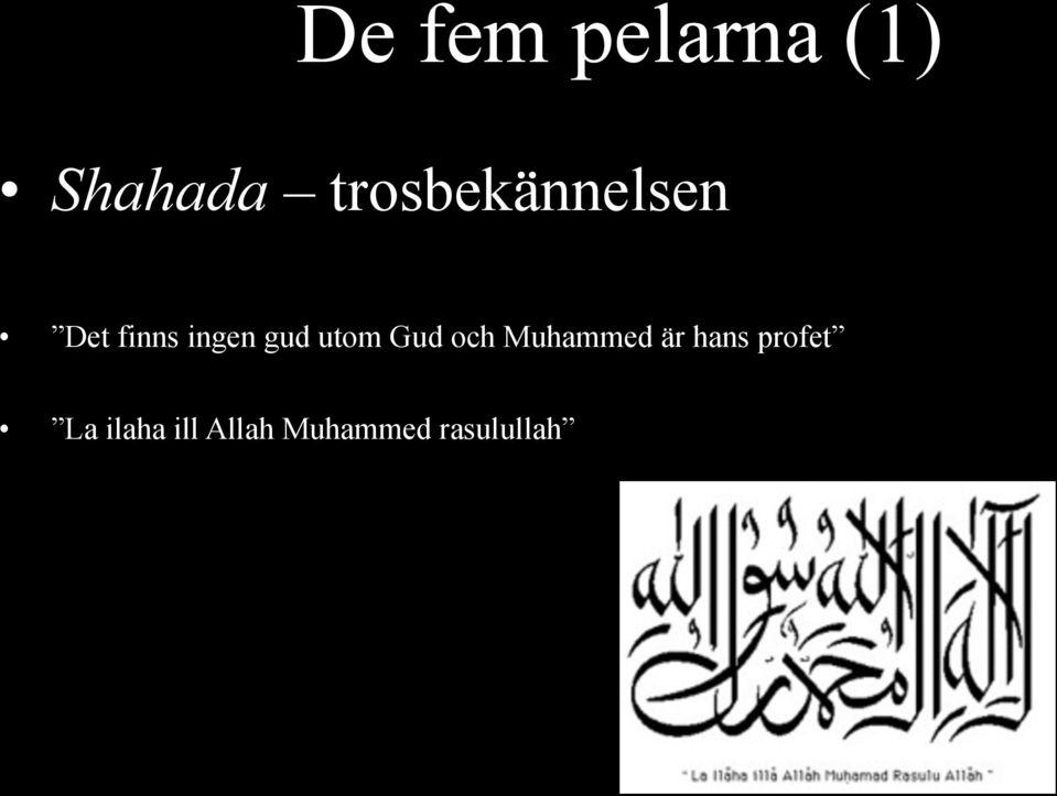 gud utom Gud och Muhammed är hans