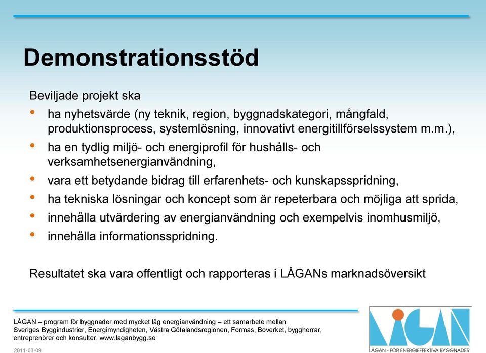 m.m.), ha en tydlig miljö- och energiprofil för hushålls- och verksamhetsenergianvändning, vara ett betydande bidrag till erfarenhets- och