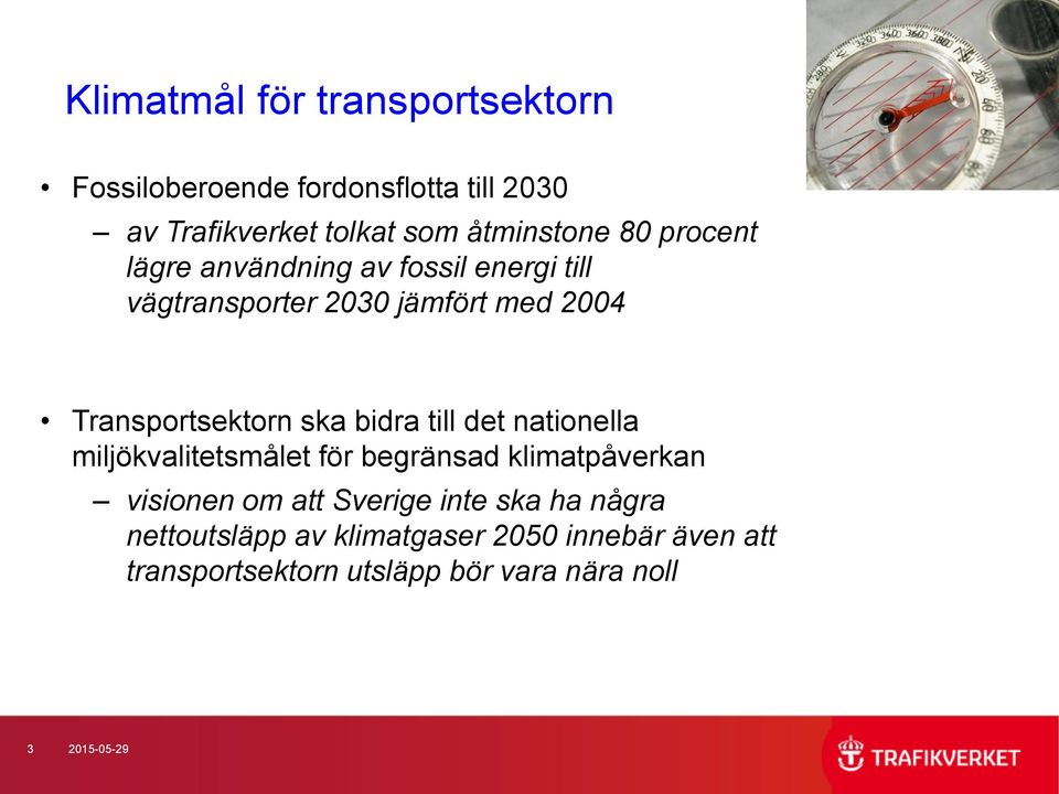 bidra till det nationella miljökvalitetsmålet för begränsad klimatpåverkan visionen om att Sverige inte ska