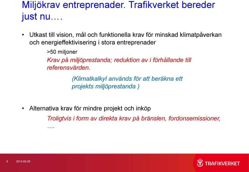 entreprenader >50 miljoner Krav på miljöprestanda; reduktion av i förhållande till referensvärden.