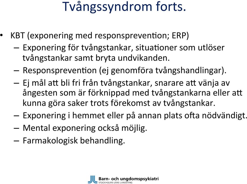 undvikanden. Responspreven,on (ej genomföra tvångshandlingar).