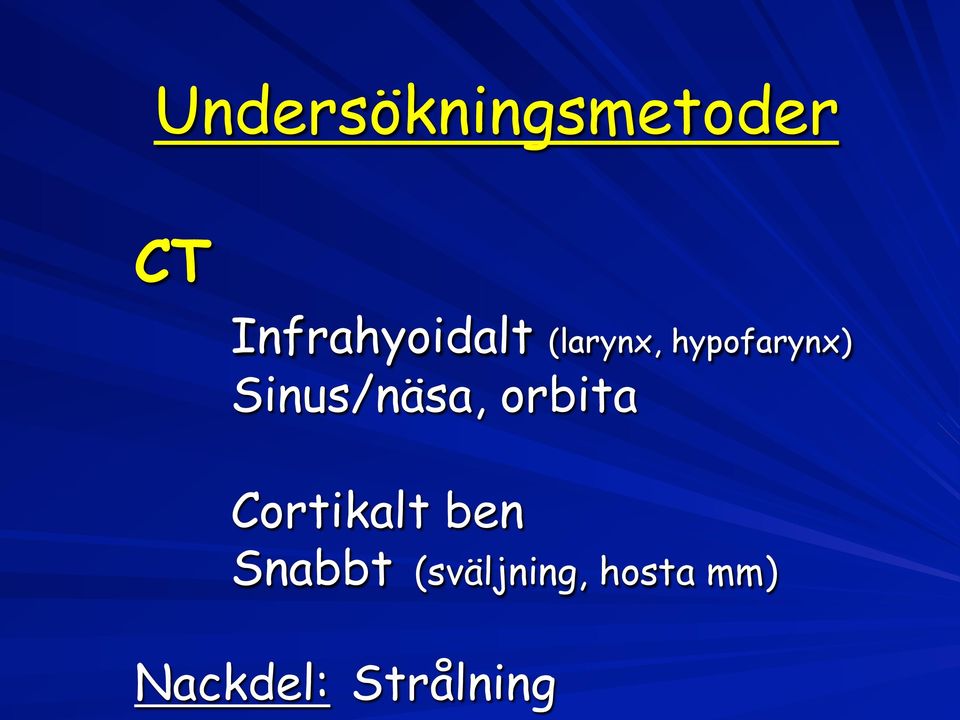 Sinus/näsa, orbita Cortikalt ben