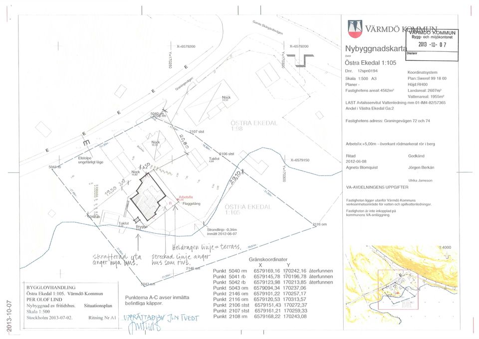 01-IM4-82/57365 Andel i Västra Ekedal Ga:2 Fastighetens adress: Graningevägen 72 ch 74 Arbetsfix:+5,00m - överkant rödmarkerat rör i berg Ritad 2012-06-08 Agneta Blmquist Gdkänd Jörgen Berkän Ulrika
