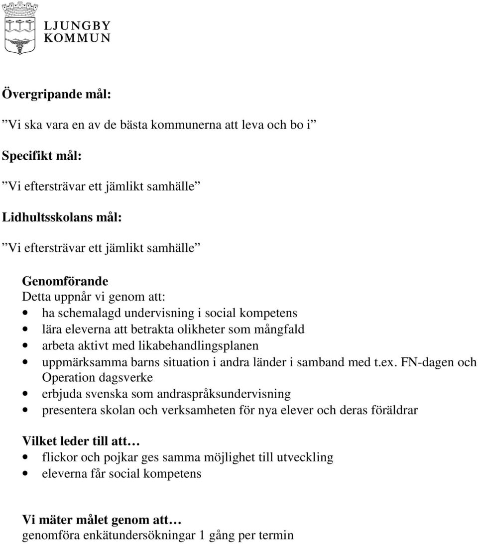 FN-dagen och Operation dagsverke erbjuda svenska som andraspråksundervisning presentera skolan och verksamheten för nya elever och deras föräldrar