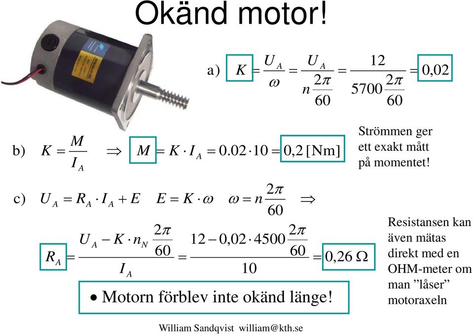 4500 60 = 60 = 0,26 10 Motorn förblev inte okänd länge!