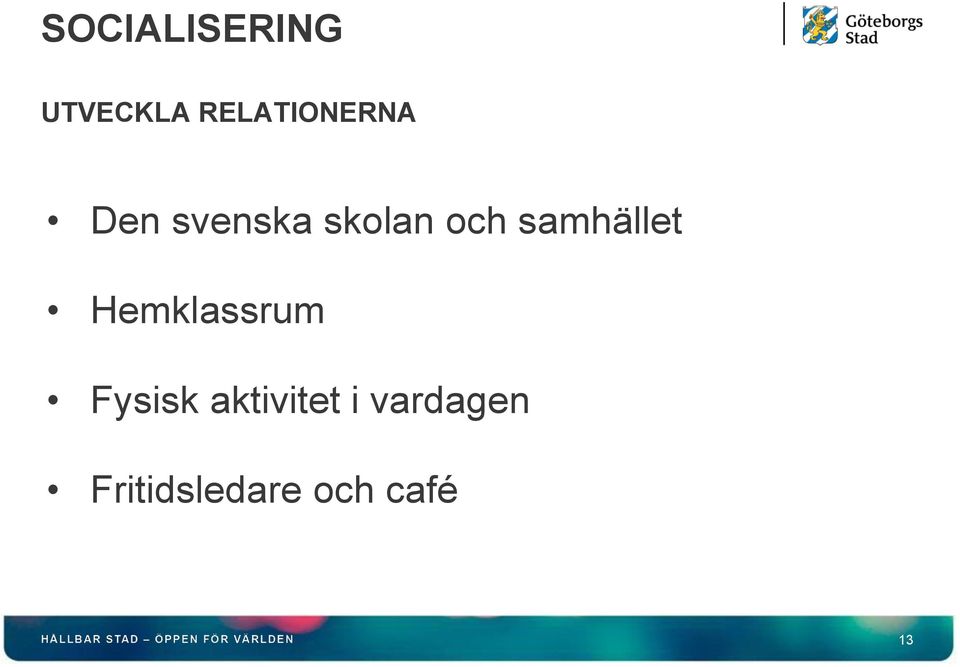 och samhället Hemklassrum Fysisk