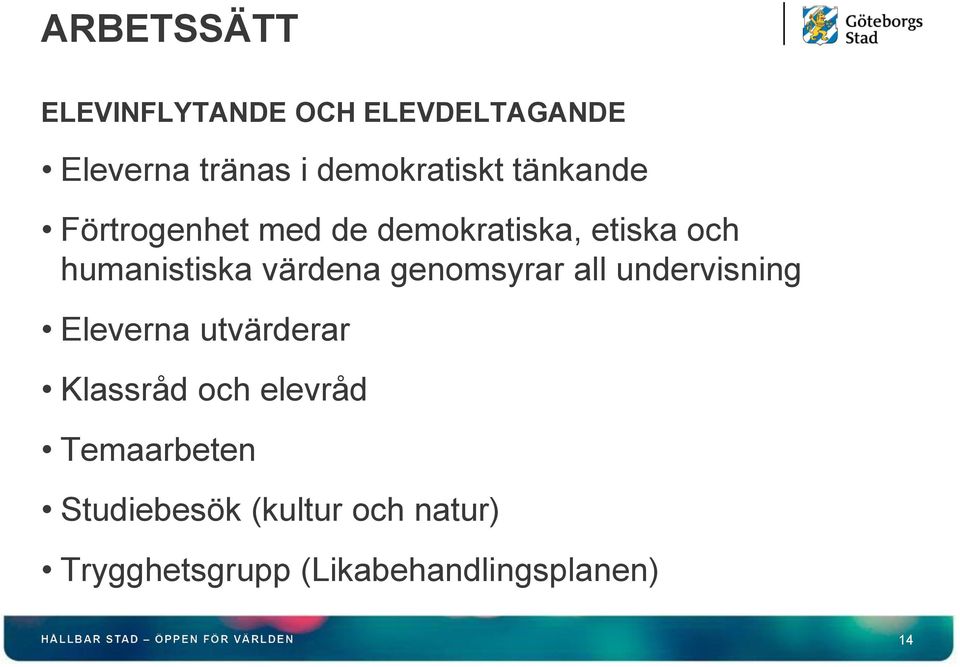 genomsyrar all undervisning Eleverna utvärderar Klassråd och elevråd