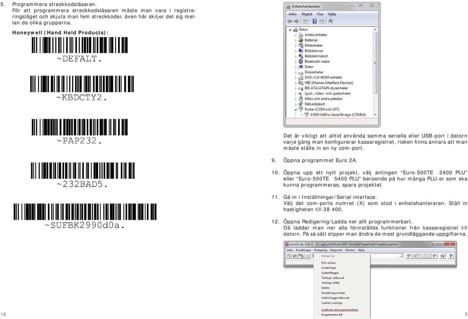 com-port. 9. Öppna programmet Euro 2A. 10.