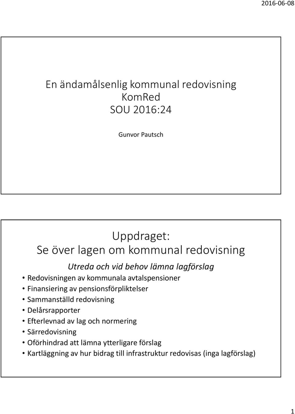 pensionsförpliktelser Sammanställd redovisning Delårsrapporter Efterlevnad av lag och normering Särredovisning