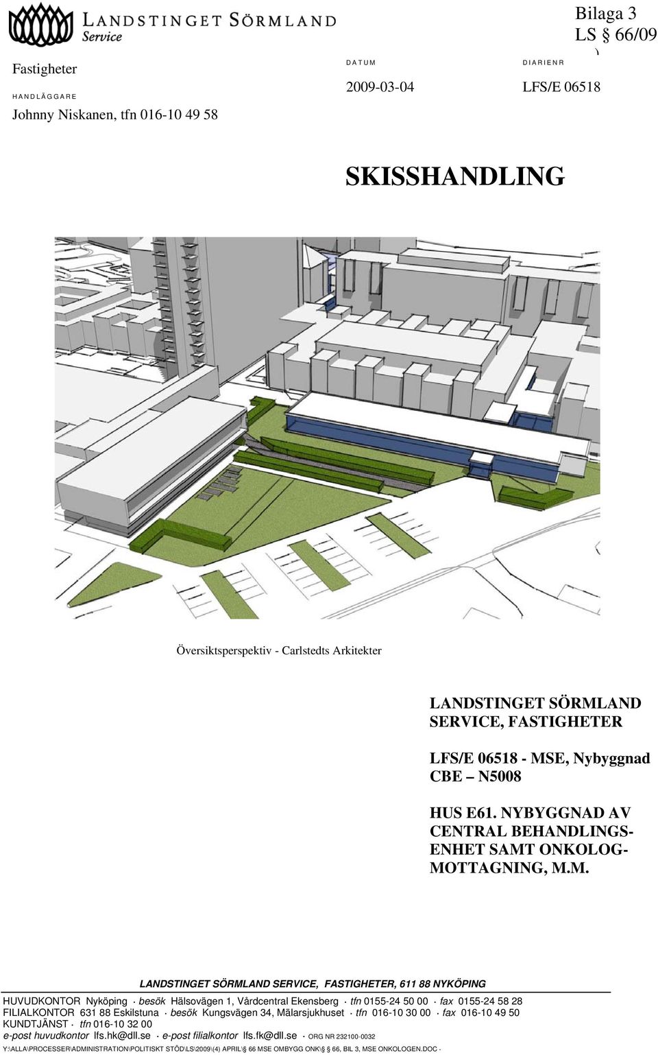 NYBYGGNAD AV CENTRAL BEHANDLINGS- ENHET SAMT