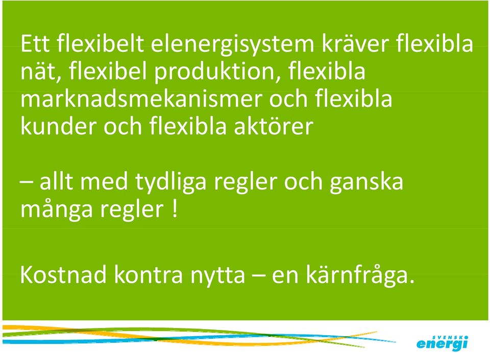 flexibla kunder och flexibla aktörer allt med tydliga