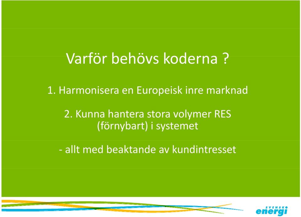 Kunna hantera stora volymer RES