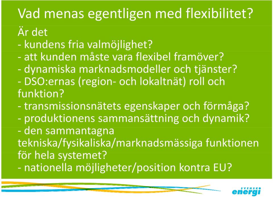 DSO:ernas (region och lokaltnät) roll och funktion? transmissionsnätets i egenskaper och förmåga?