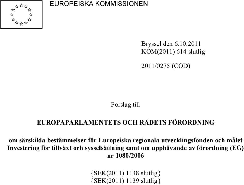 FÖRORDNING om särskilda bestämmelser för Europeiska regionala utvecklingsfonden och målet