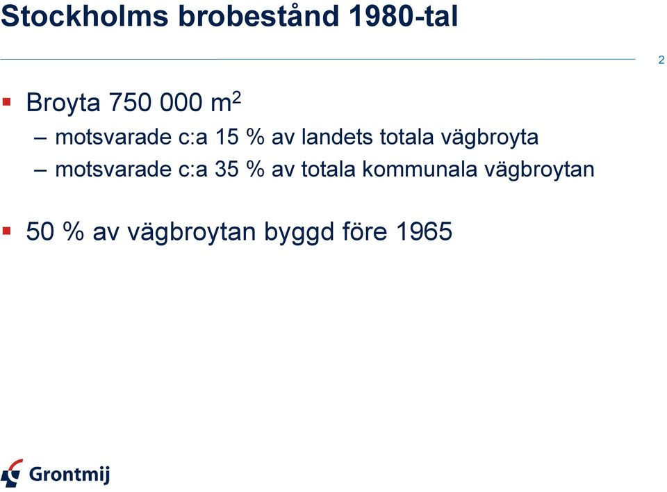 vägbroyta motsvarade c:a 35 % av totala