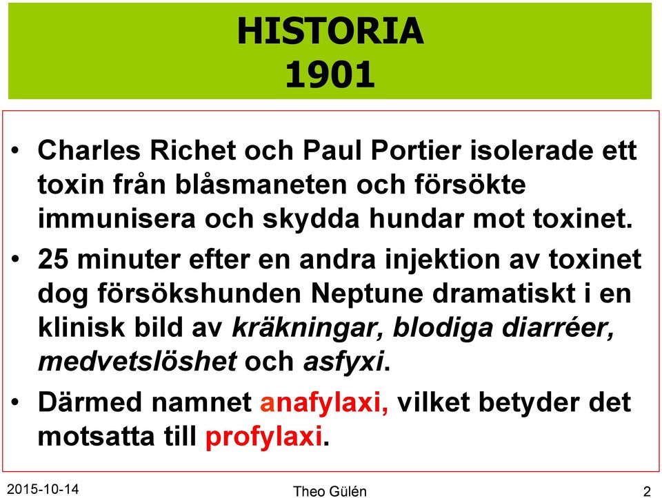 25 minuter efter en andra injektion av toxinet dog försökshunden Neptune dramatiskt i en