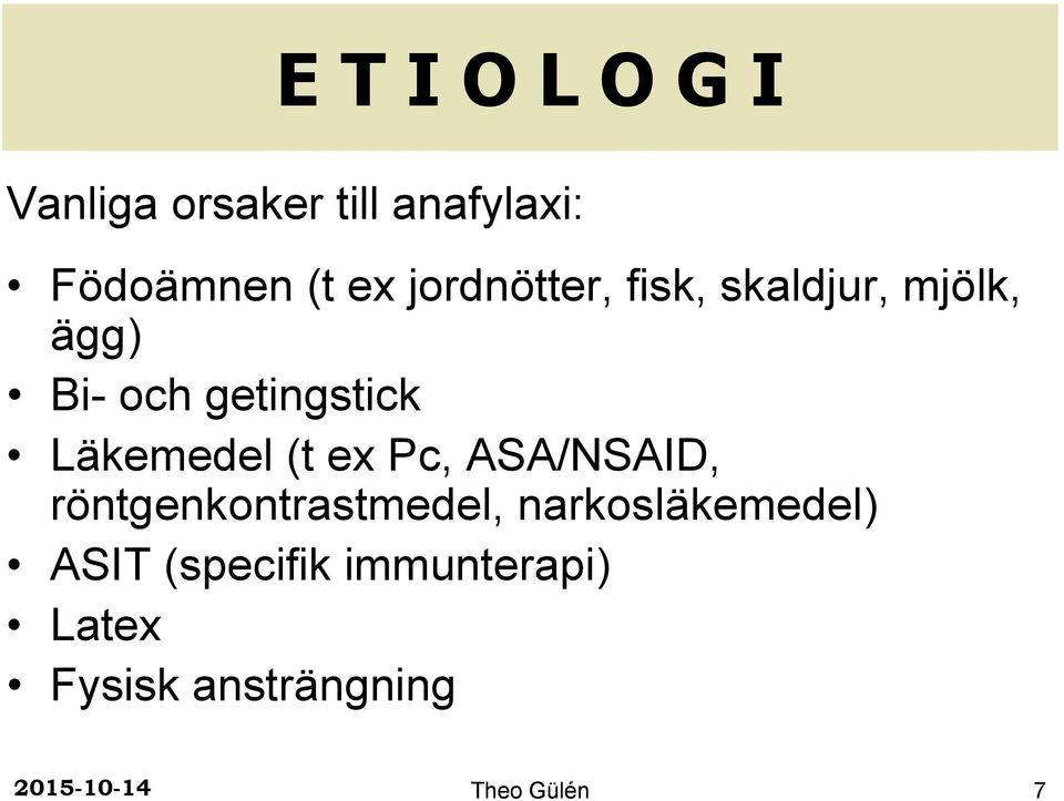 Läkemedel (t ex Pc, ASA/NSAID, röntgenkontrastmedel,