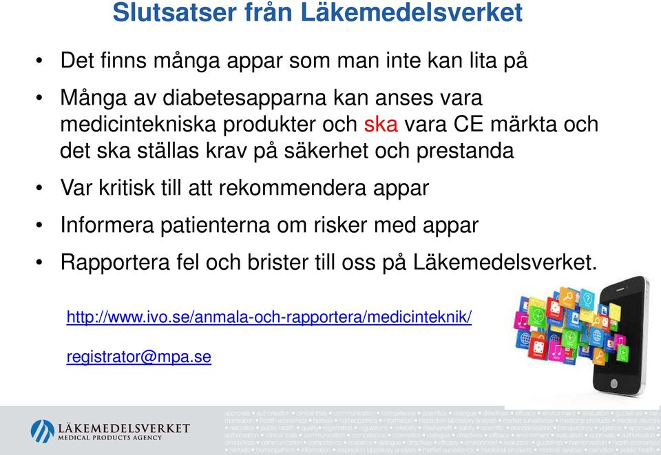 prestanda Var kritisk till att rekommendera appar Informera patienterna om risker med appar Rapportera fel