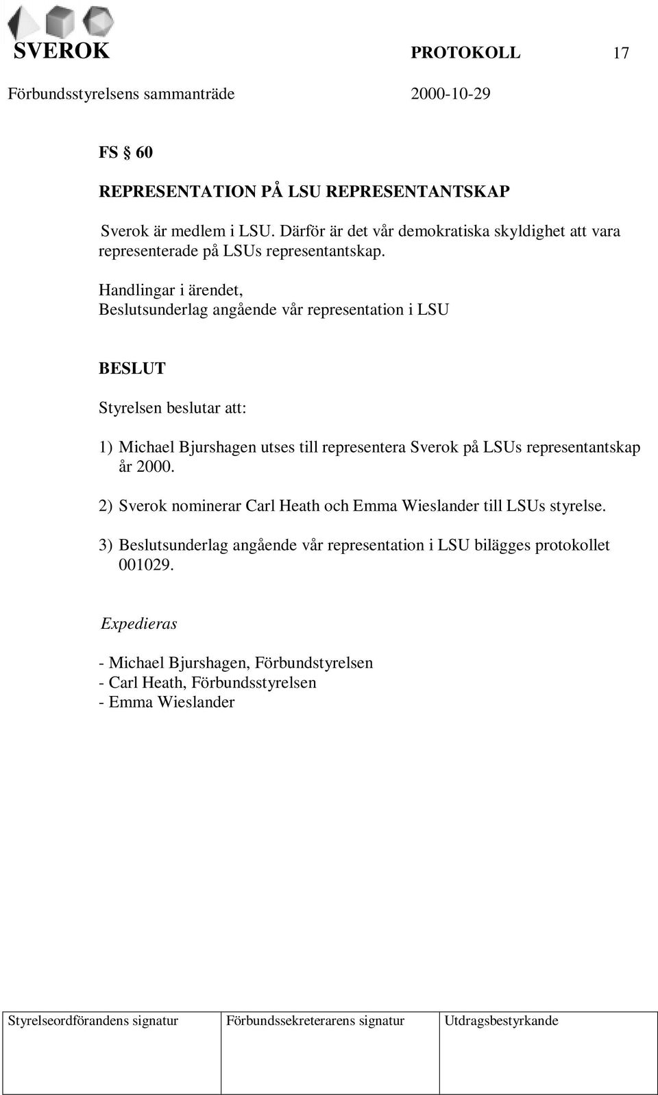 representantskap år 2000. 2) Sverok nominerar Carl Heath och Emma Wieslander till LSUs styrelse.