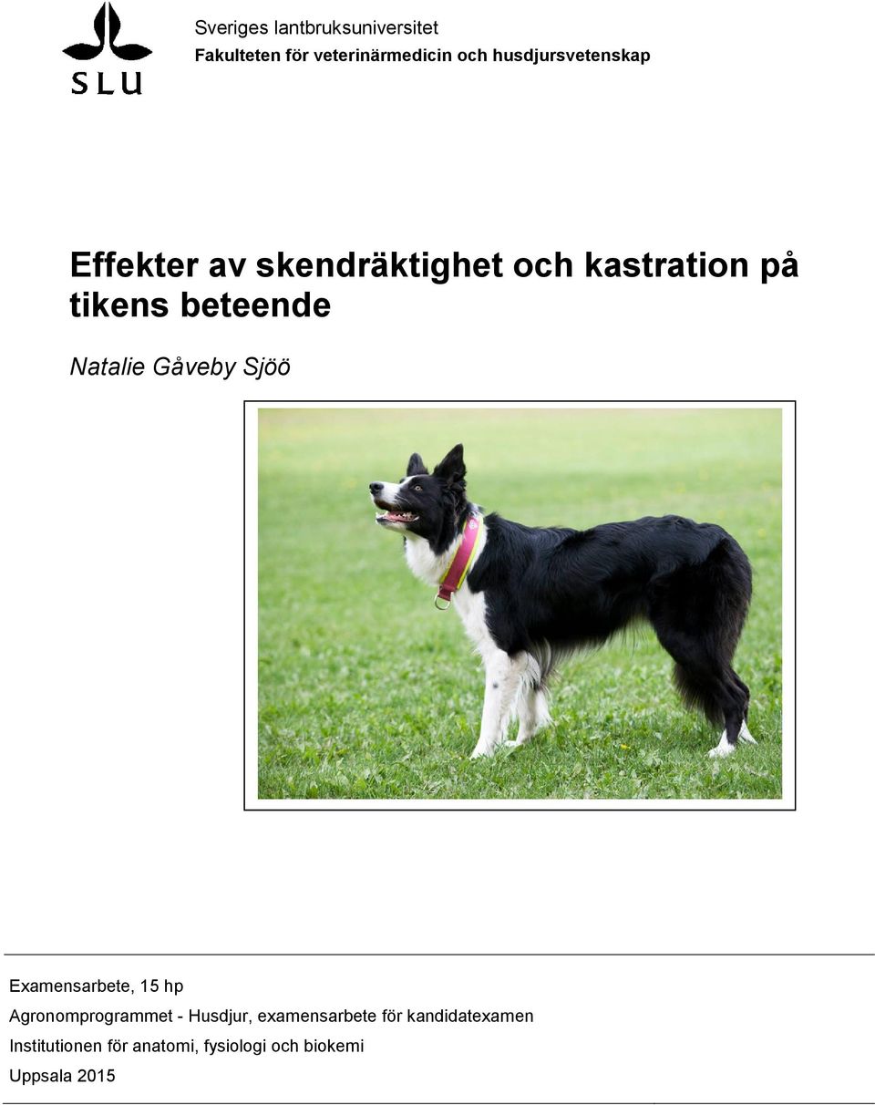 beteende Natalie Gåveby Sjöö Examensarbete, 15 hp Agronomprogrammet -