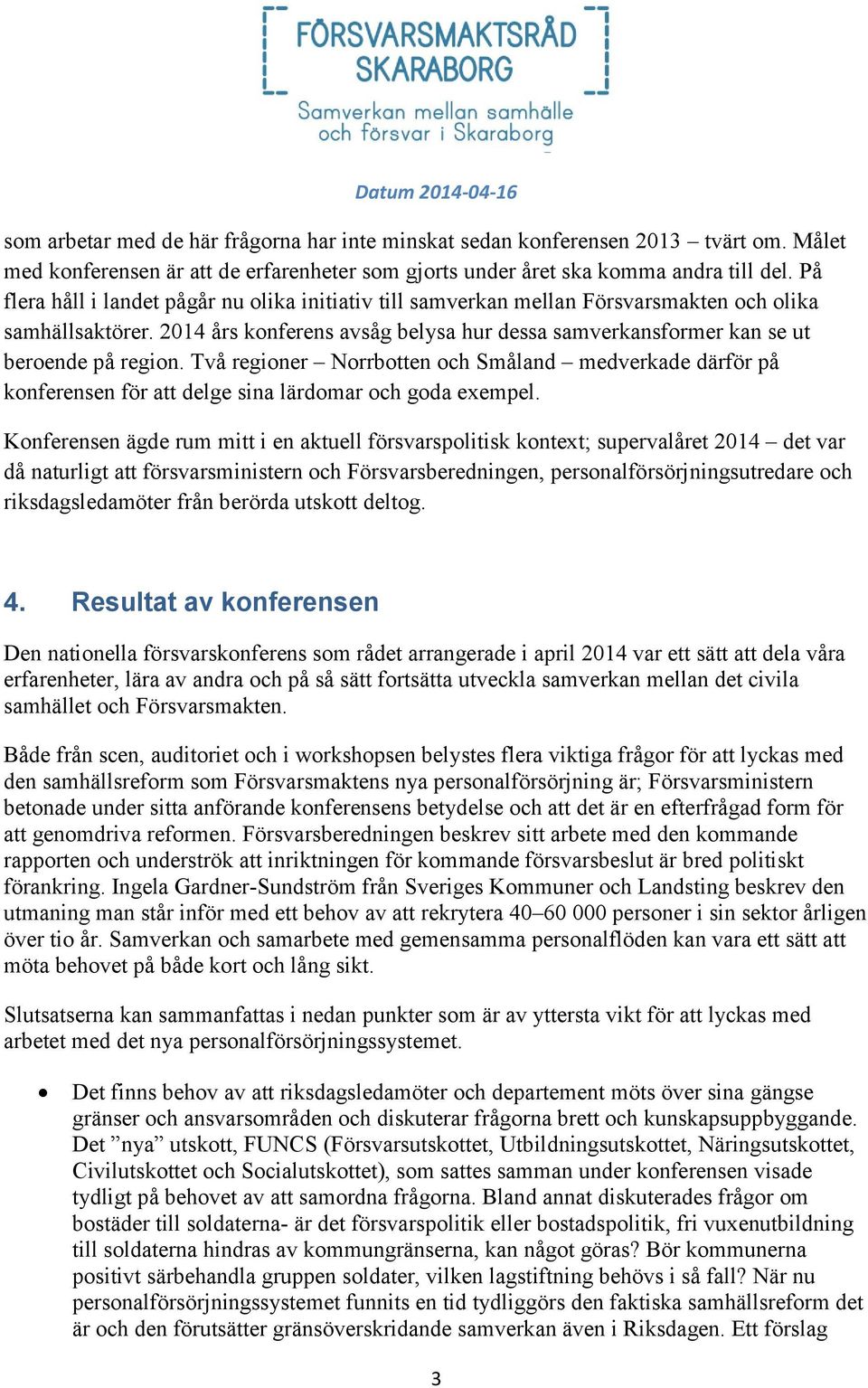 Två regioner Norrbotten och Småland medverkade därför på konferensen för att delge sina lärdomar och goda exempel.