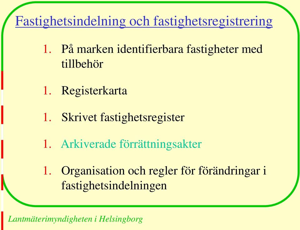 Registerkarta 1. Skrivet fastighetsregister 1.