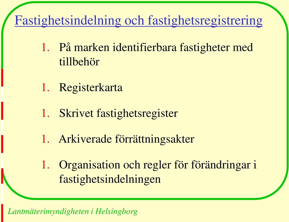 Registerkarta 1. Skrivet fastighetsregister 1.