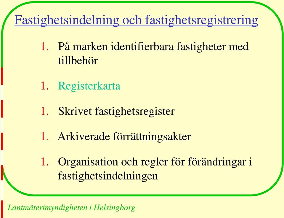 Registerkarta 1. Skrivet fastighetsregister 1.